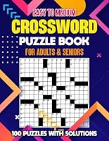 Crossword Puzzle Book for Adults and Seniors: Easy to Medium Challenges - 100 Puzzles with Solutions for Keeping Your Mind Active B0CWH7RH65 Book Cover