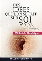 Des idées que l'on se fait sur soi: (« De la présomption », Essais, II, 17) (La Petite Collection) 2755507373 Book Cover