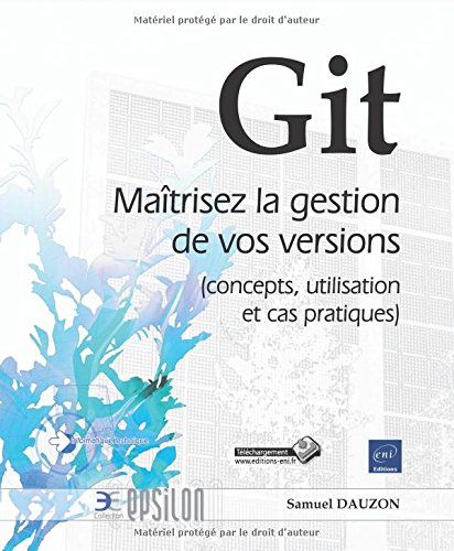 Télécharger Git - Maîtrisez la gestion de vos versions (concepts, utilisation et cas pratiques) PDF