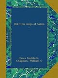  Old-time ships of Salem ..
