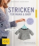 Stricken für Mama & Baby: Nützliches und Niedliches. Wandelbare Mama Modelle mit und ohne Babybauch tragbar (GU Nähen, Stricken & Co.)