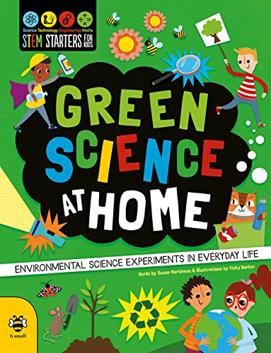 Green Science At Home (Stem Starters For Kids): Discover The Environmental Science In Everyday Life