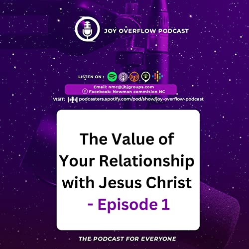 The Value of Your Relationship with Jesus Christ - Episode 1