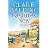 Pastures New: the joyful new debut novel for anyone who has ever dreamt of a fresh start from the No. 1 Sunday Times bestselling author