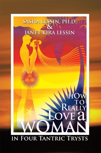 How to Really Love a Woman: In Four Tantric Trysts by [Sasha Lessin, Janet Kira Lessin]