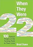 When They Were 22: 100 Famous People at the Turning Point in Their Lives