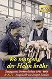 zeitgutscheine ideen  Wo morgens der Hahn kräht. Band 2: Unvergessene Dorfgeschichten 1945-1968 (Zeitgut)