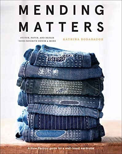 Mending Matters: Stitch, Patch, and Repair Your Favorite Denim & More Kindle Edition