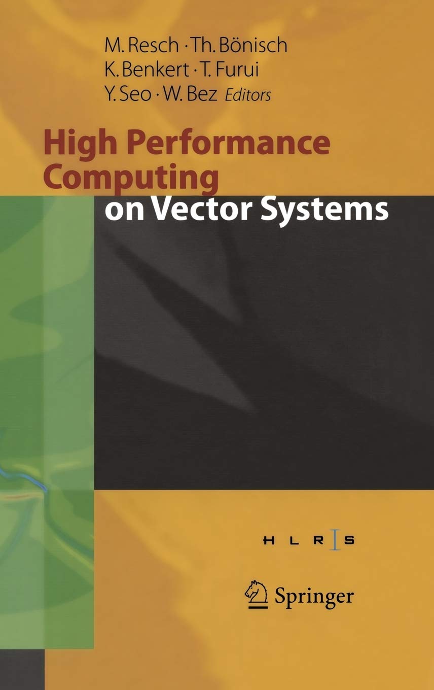 HIGH PERFORMANCE COMPUTING ON VECTOR SYSTEMS: PROCEEDINGS OF THE HIGH PERFORMANCE COMPUTING CENTER STUTTGART, MARCH 2005