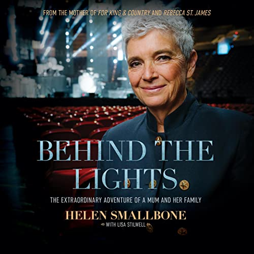 Behind the Lights by Helen Smallbone, Lisa Stilwell, Rebecca St. James - foreword, David Smallbone episode artwork