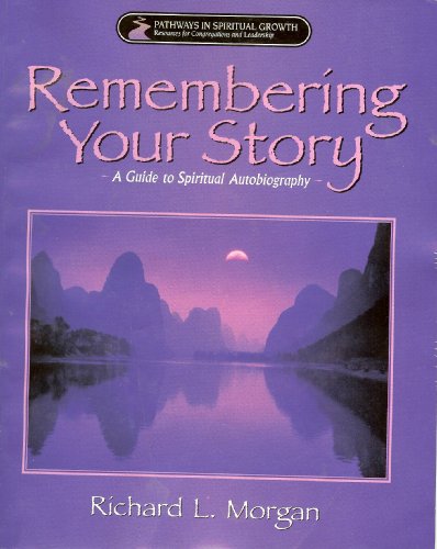 Remembering Your Story,: A Guide for Spiritual Autobiography (Pathways in Spiritual Growth)