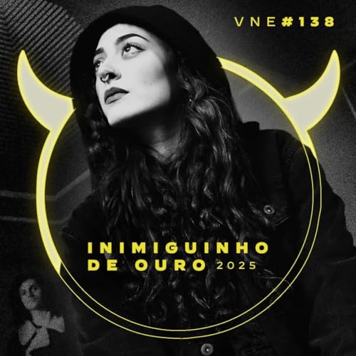 VNE#138 Inimiguinho de Ouro (Melhores de 2025)
