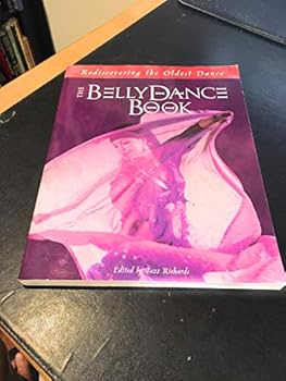 Paperback The Belly Dance Book: Rediscovering the Oldest Dance Book