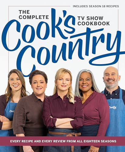 the complete cooks country tv show cookbook every recipe and every review from all eighteen seasons includes season 18