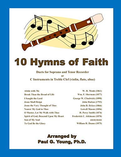 10 Hymns of Faith: Duets for Soprano and Tenor Recorder or C Instruments in Treble Clef (violin, flute, oboe) (Recorder Duets Collection)