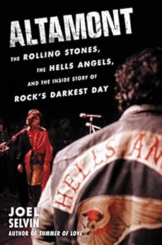 Altamont: The Rolling Stones, the Hells Angels, and the Inside Story of Rock's Darkest Day by [Joel Selvin]