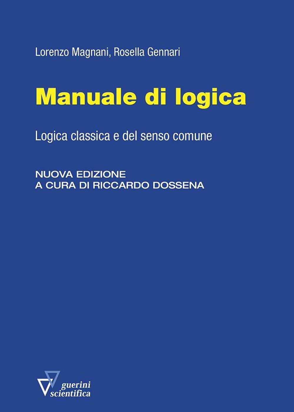 Manuale Di Logica. Logica Classica E Del Senso Comune. Nuova Ediz. - 4