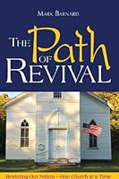 The Path of Revival - Restoring Our Nation One Church at a Time 1889638862 Book Cover