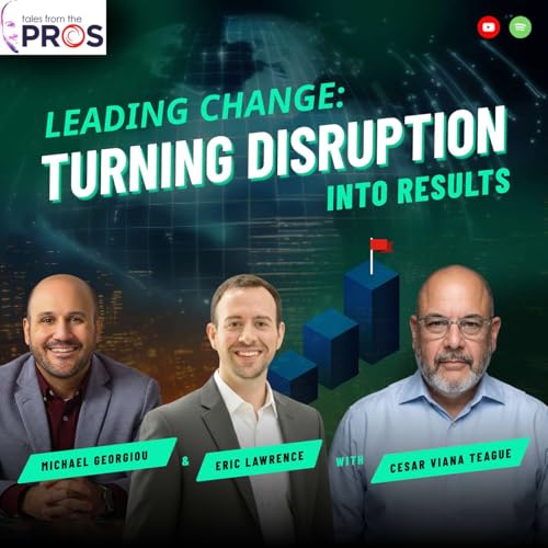 Ep 85 - Leading Change: Turning Disruption Into Results