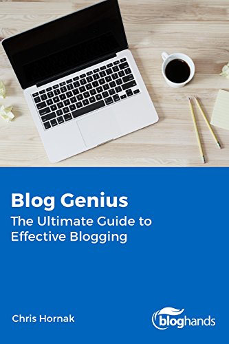 Blog Genius: The Ultimate How-To Guide to an Effective Blog
