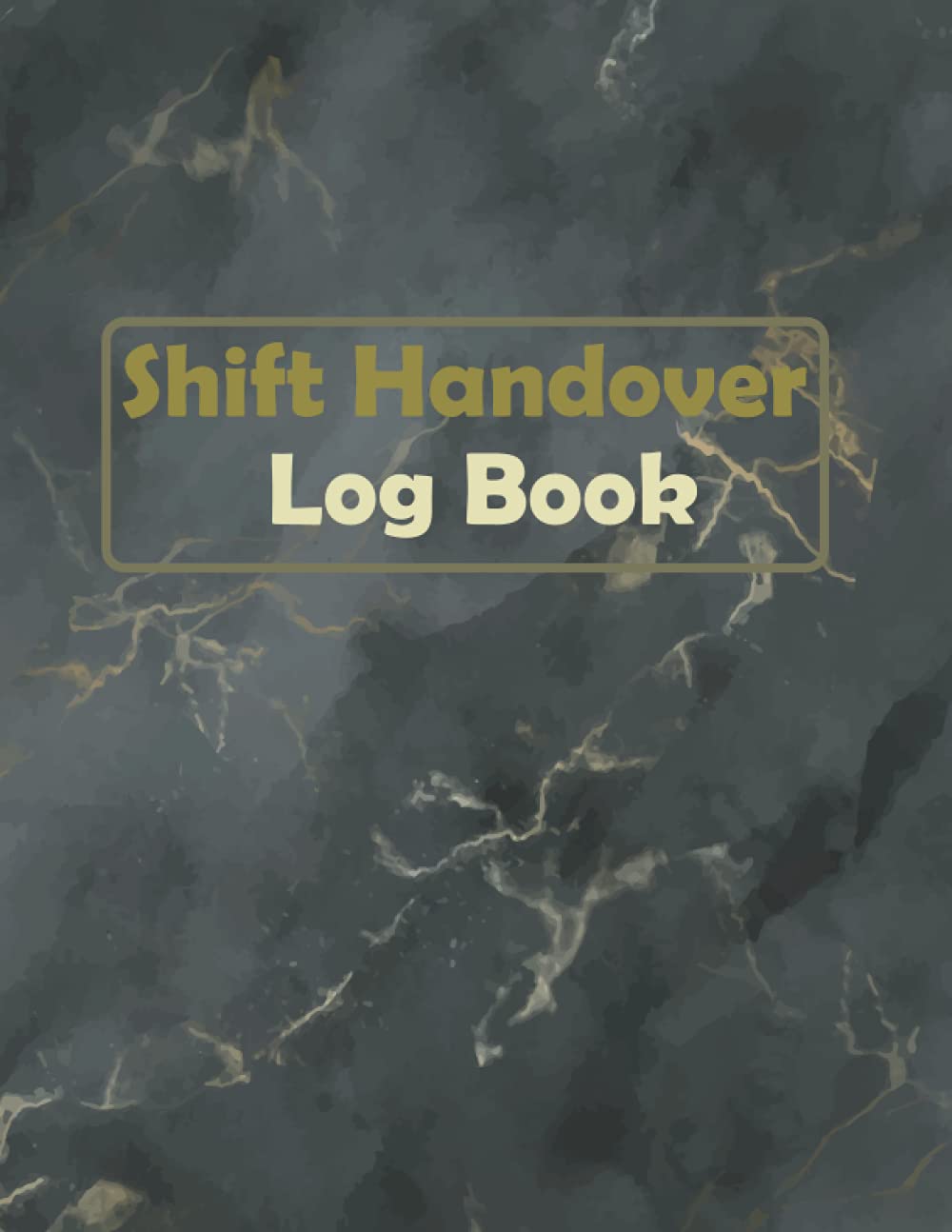Shift Handover Log book: Daily Staff Communication Record , Shift Handover Organizer for Recording Duty, Work Shift Management Logbook, Shift Communication Log Book 120 Pages