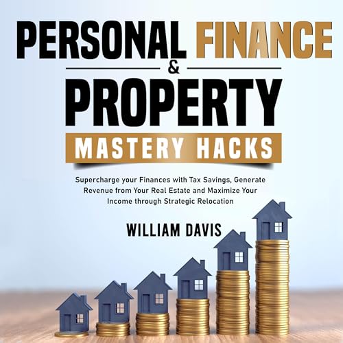 Personal Finance &amp;amp; Property Mastery Hacks by William Davis episode artwork