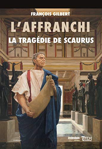 Amazon Com La Tragedie De Scaurus L Affranchi T 2 French Edition Ebook Gilbert Francois Kindle Store Amazon Com La Tragedie De Scaurus L Affranchi T 2 French Edition Ebook Gilbert Francois Kindle Store