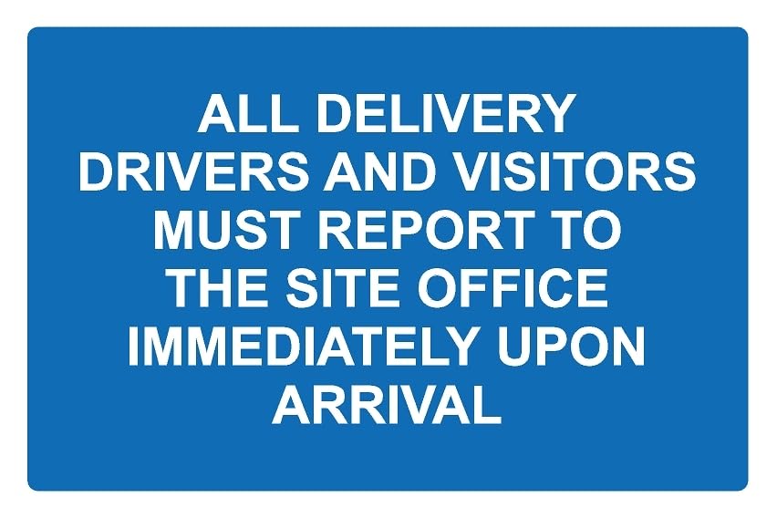 All delivery drivers and visitors must report to site office on arrival informational sign - 1mm flexible Plastic sign (400mm x 300mm)