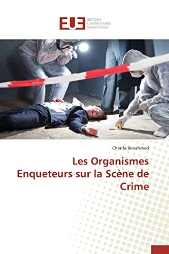 Les Organismes Enqueteurs Sur La Scène de Crime (Omn.Univ.Europ.) (French Edition)