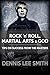 Rock N Roll, Martial Arts, and God: Tips For Success From the Masters
