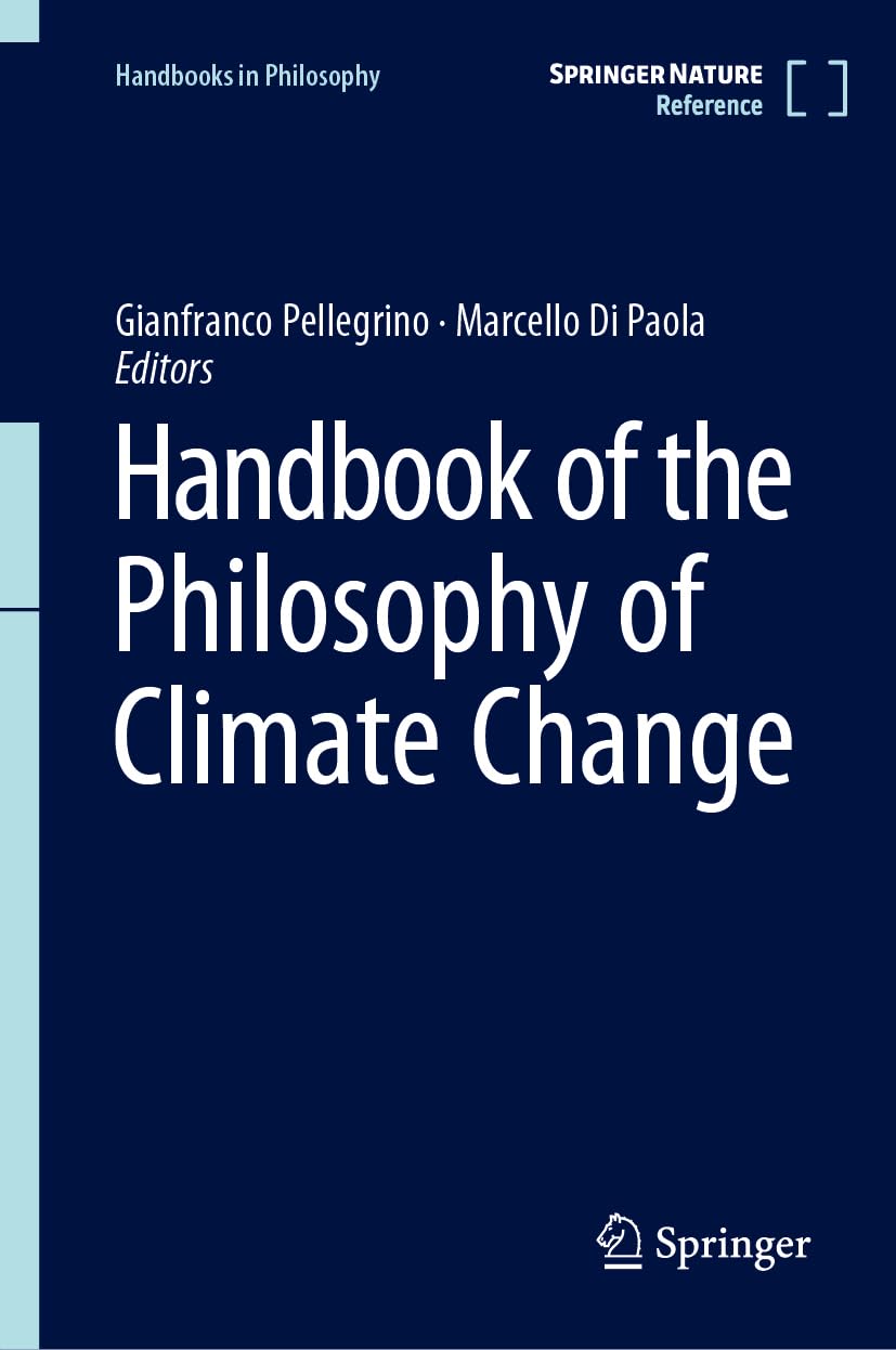 Handbook of the Philosophy of Climate Change (Handbooks in Philosophy)