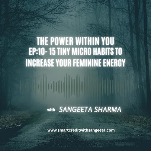 EP 10- 15 Tiny Micro Habits to Increase Your Feminine Energy