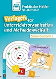 Vorlagen für Unterrichtsorganisation und Methodenvielfalt: Sekundarstufe I (Praktische Helfer für Lehrer und Lehrerinnen)