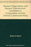 Peasant Organization and Peasant Individualism: Land Reform, Cooperation and the Chinese Communist Party 3881561811 Book Cover