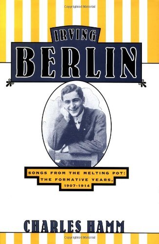 Irving Berlin: Songs from the Melting Pot: The Formative Years, 1907-1914: Songs from the Melting Pot - The Formative Years, 1907-14
