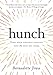 Hunch: Turn Your Everyday Insights Into The Next Big Thing