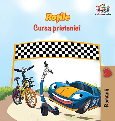 The Wheels The Friendship Race (Romanian Book for Kids): Romanian Children's Book (Romanian Bedtime Collection) (Romanian Edition)