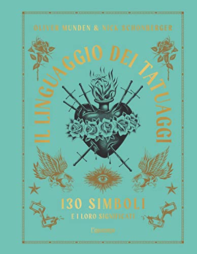 Il linguaggio dei tatuaggi. 130 simboli e i loro significat