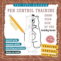 PEN CONTROL TRAINING - Draw YOUR side of the Teddy Bear. For left-handed from 3 to 100+ CALMING and relaxing winter activity.: Practice coloring and ... Cheer and cool. (Left-handed lateralisation) B0CPYB9DR6 Book Cover