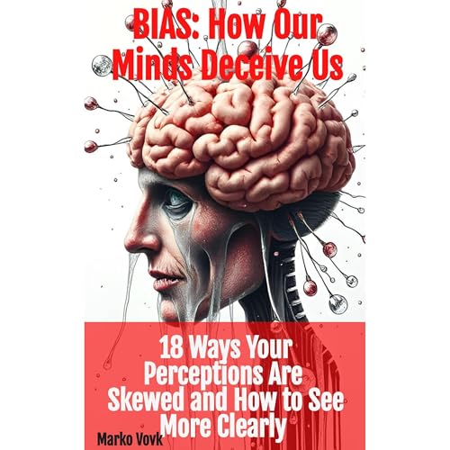 BIAS: How Our Minds Deceive Us -- Marko Vovk