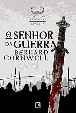 O senhor da guerra (Vol. 13 Crônicas Saxônicas)