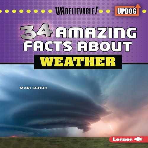 34 Amazing Facts About Weather (Authored by Mari Schuh)