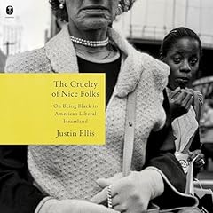 The Cruelty of Nice Folks Audiolibro Por Justin Ellis arte de portada