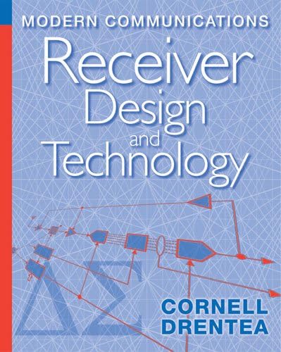 Modern Communications Receiver Design and Technology (Artech House Intelligence and Information Operations)