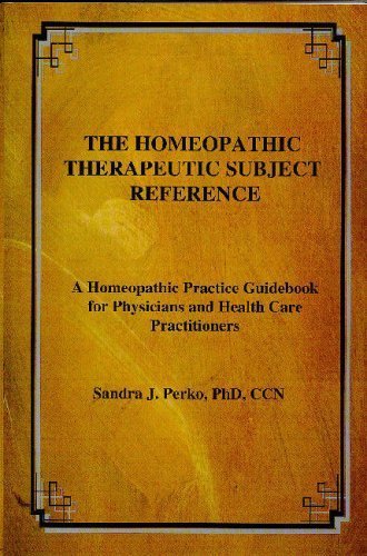 The Homeopathic Therapeutic Subject Reference - A Homeopathic Practice Guidebook for Physicians and