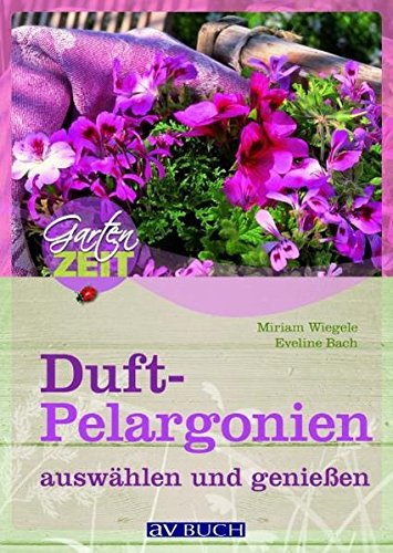 Preisvergleich Produktbild Duftpelargonien auswählen und genießen (Gartenzeit)
