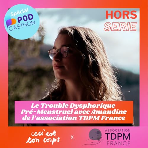 [Episode Sp&eacute;cial Podcasthon] Le Trouble Dysphorique Pr&eacute;-Menstruel