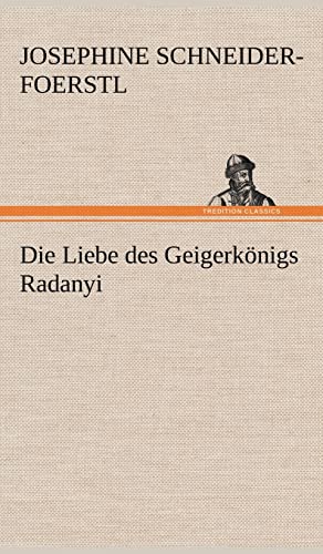 Die Liebe Des Geigerkonigs Radanyi (German Edition)