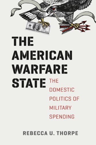 The American Warfare State: The Domestic Politics of Military Spending (Chicago Series on International and Domestic Institutions)
