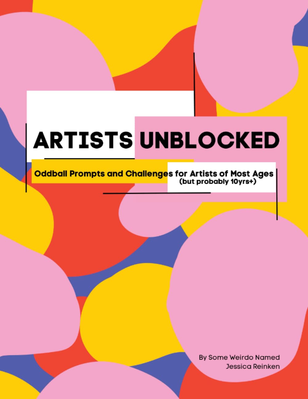 ARTISTS UNBLOCKED: Oddball Prompts and Challenges for Artists of Most Ages